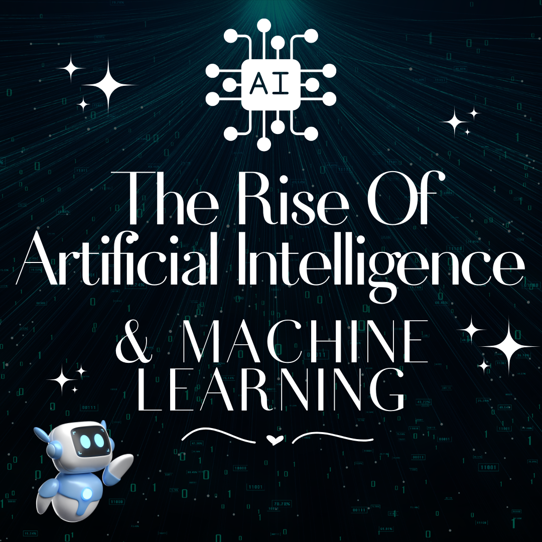 The Rise of Artificial Intelligence and Machine Learning